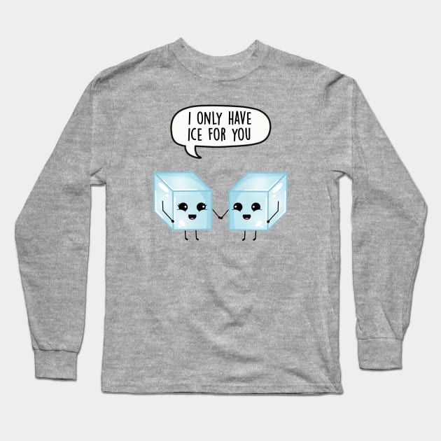 I only have ice for you Long Sleeve T-Shirt by LEFD Designs